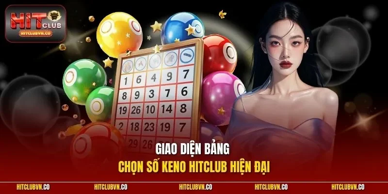 Giao diện bảng chọn số Keno HITCLUB hiện đại